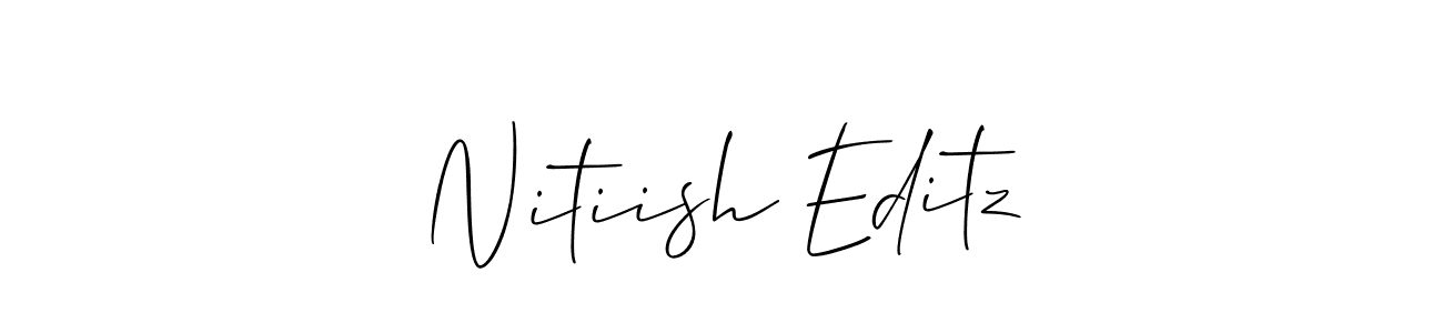You should practise on your own different ways (Allison_Script) to write your name (Nitiish Editz) in signature. don't let someone else do it for you. Nitiish Editz signature style 2 images and pictures png