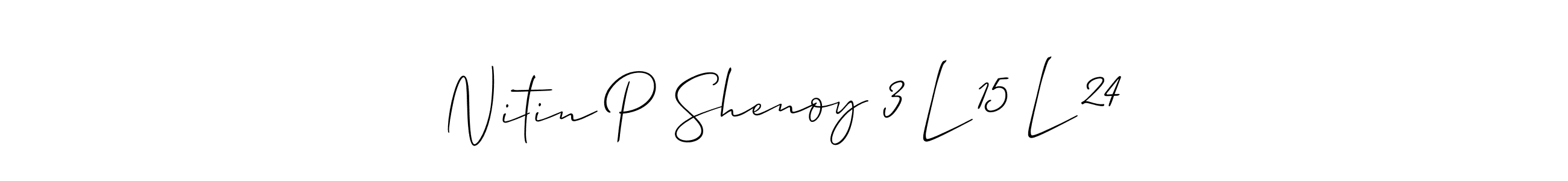 Make a short Nitin P Shenoy 3 L 15 L 24 signature style. Manage your documents anywhere anytime using Allison_Script. Create and add eSignatures, submit forms, share and send files easily. Nitin P Shenoy 3 L 15 L 24 signature style 2 images and pictures png