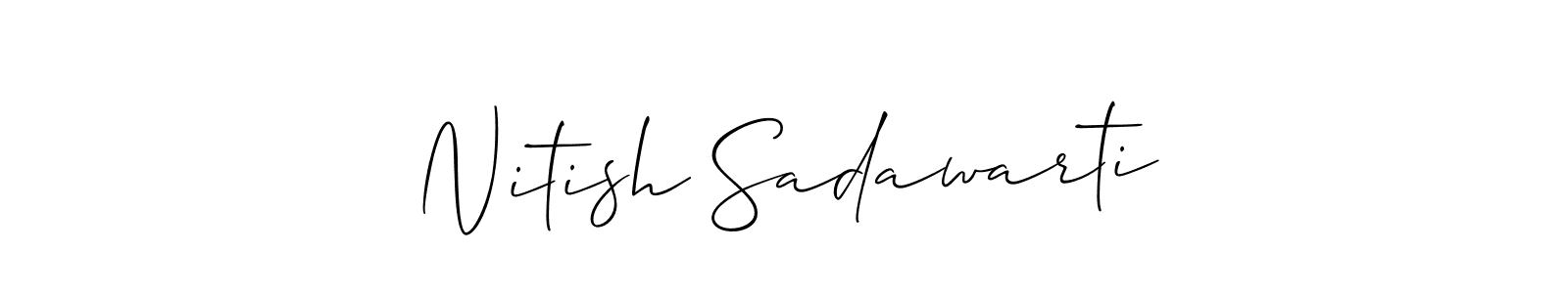 You should practise on your own different ways (Allison_Script) to write your name (Nitish Sadawarti) in signature. don't let someone else do it for you. Nitish Sadawarti signature style 2 images and pictures png