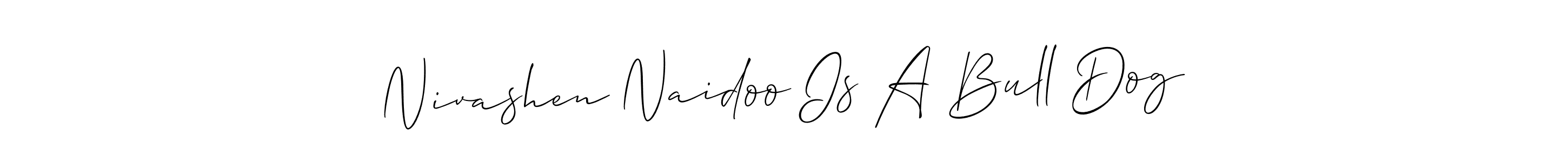 It looks lik you need a new signature style for name Nivashen Naidoo Is A Bull Dog. Design unique handwritten (Allison_Script) signature with our free signature maker in just a few clicks. Nivashen Naidoo Is A Bull Dog signature style 2 images and pictures png