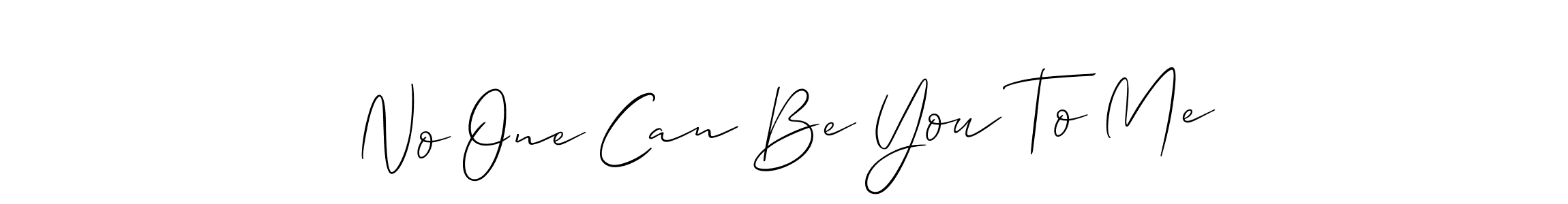 The best way (Allison_Script) to make a short signature is to pick only two or three words in your name. The name No One Can Be You To Me include a total of six letters. For converting this name. No One Can Be You To Me signature style 2 images and pictures png