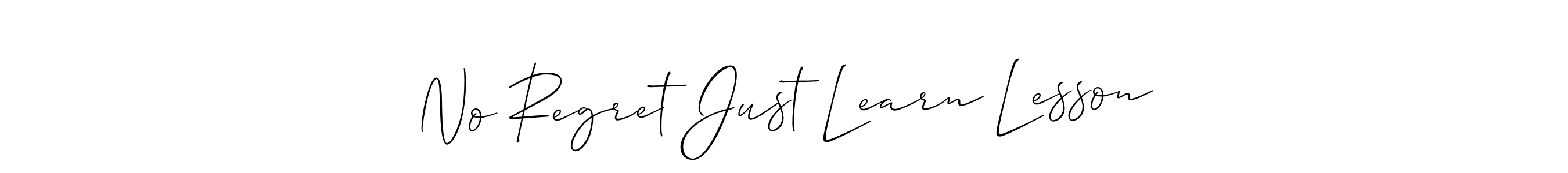 It looks lik you need a new signature style for name No Regret Just Learn Lesson. Design unique handwritten (Allison_Script) signature with our free signature maker in just a few clicks. No Regret Just Learn Lesson signature style 2 images and pictures png