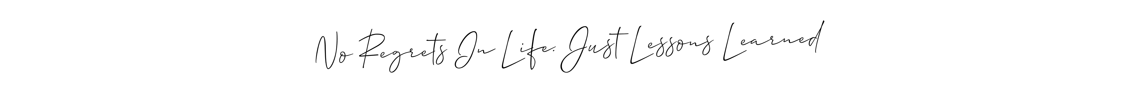 This is the best signature style for the No Regrets In Life. Just Lessons Learned name. Also you like these signature font (Allison_Script). Mix name signature. No Regrets In Life. Just Lessons Learned signature style 2 images and pictures png
