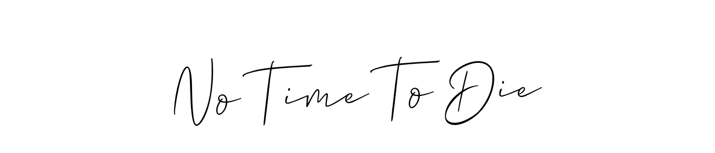 Create a beautiful signature design for name No Time To Die. With this signature (Allison_Script) fonts, you can make a handwritten signature for free. No Time To Die signature style 2 images and pictures png