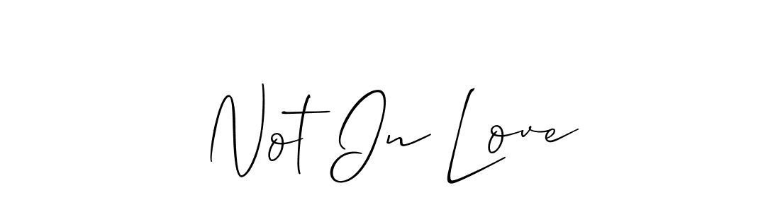 You should practise on your own different ways (Allison_Script) to write your name (Not In Love) in signature. don't let someone else do it for you. Not In Love signature style 2 images and pictures png