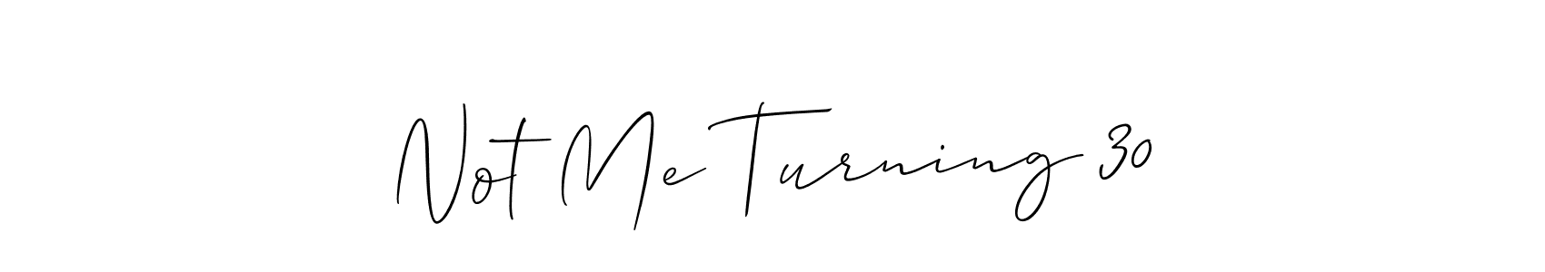 Similarly Allison_Script is the best handwritten signature design. Signature creator online .You can use it as an online autograph creator for name Not Me Turning 30. Not Me Turning 30 signature style 2 images and pictures png