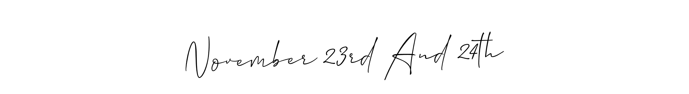 How to make November 23rd And 24th name signature. Use Allison_Script style for creating short signs online. This is the latest handwritten sign. November 23rd And 24th signature style 2 images and pictures png