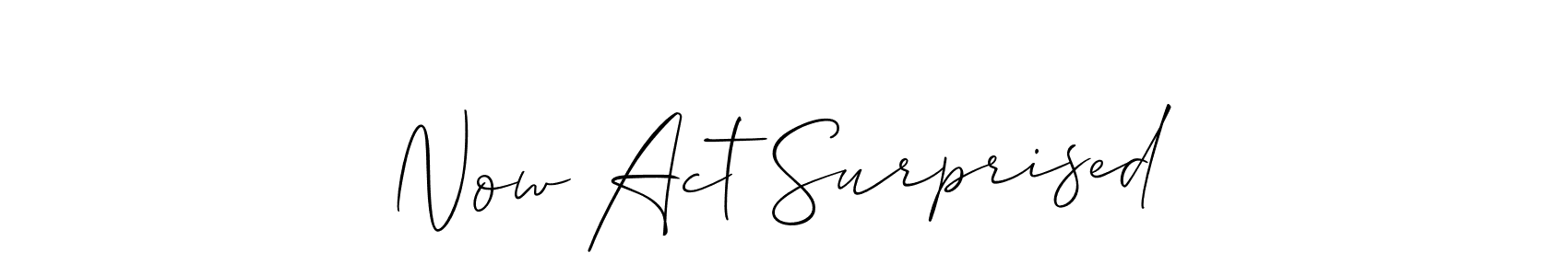 It looks lik you need a new signature style for name Now Act Surprised. Design unique handwritten (Allison_Script) signature with our free signature maker in just a few clicks. Now Act Surprised signature style 2 images and pictures png