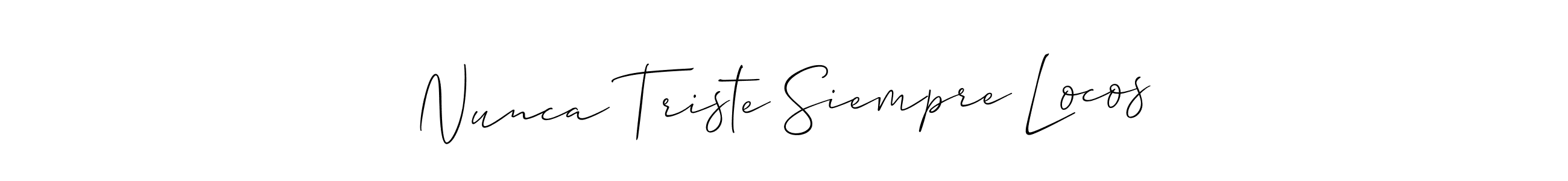 It looks lik you need a new signature style for name Nunca Triste Siempre Locos. Design unique handwritten (Allison_Script) signature with our free signature maker in just a few clicks. Nunca Triste Siempre Locos signature style 2 images and pictures png