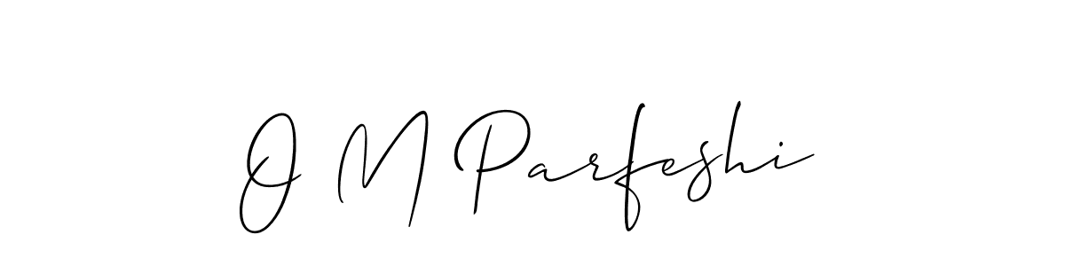 How to Draw O M Parfeshi signature style? Allison_Script is a latest design signature styles for name O M Parfeshi. O M Parfeshi signature style 2 images and pictures png