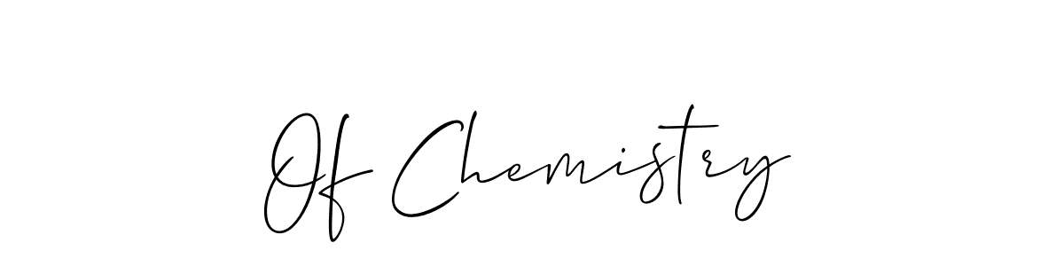 Create a beautiful signature design for name Of Chemistry. With this signature (Allison_Script) fonts, you can make a handwritten signature for free. Of Chemistry signature style 2 images and pictures png