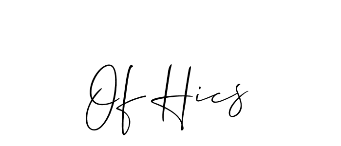 Create a beautiful signature design for name Of Hics. With this signature (Allison_Script) fonts, you can make a handwritten signature for free. Of Hics signature style 2 images and pictures png