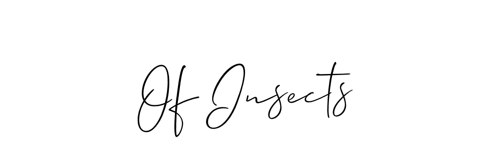 Make a beautiful signature design for name Of Insects. Use this online signature maker to create a handwritten signature for free. Of Insects signature style 2 images and pictures png