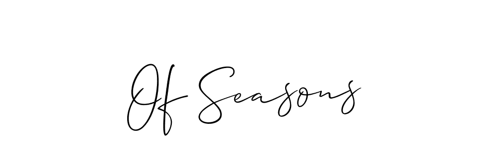 It looks lik you need a new signature style for name Of Seasons. Design unique handwritten (Allison_Script) signature with our free signature maker in just a few clicks. Of Seasons signature style 2 images and pictures png