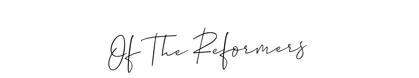 Design your own signature with our free online signature maker. With this signature software, you can create a handwritten (Allison_Script) signature for name Of The Reformers. Of The Reformers signature style 2 images and pictures png