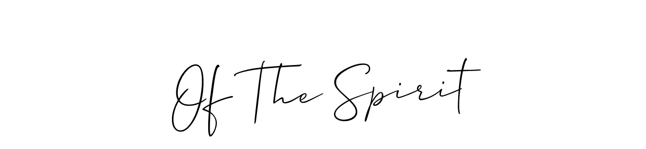 Design your own signature with our free online signature maker. With this signature software, you can create a handwritten (Allison_Script) signature for name Of The Spirit. Of The Spirit signature style 2 images and pictures png