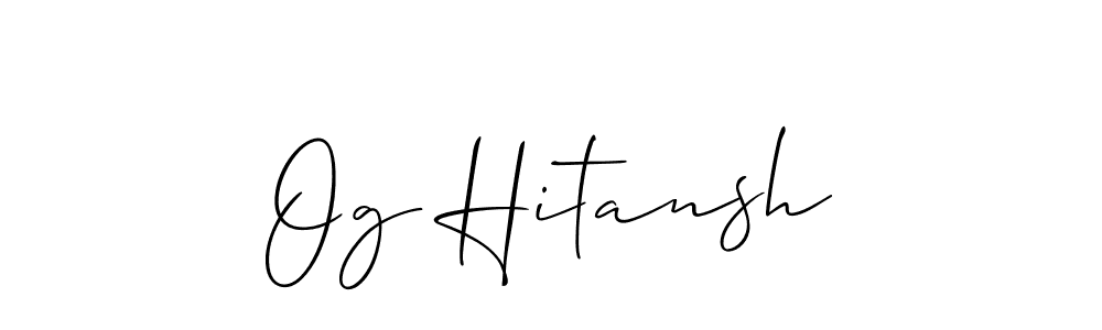Best and Professional Signature Style for Og Hitansh. Allison_Script Best Signature Style Collection. Og Hitansh signature style 2 images and pictures png