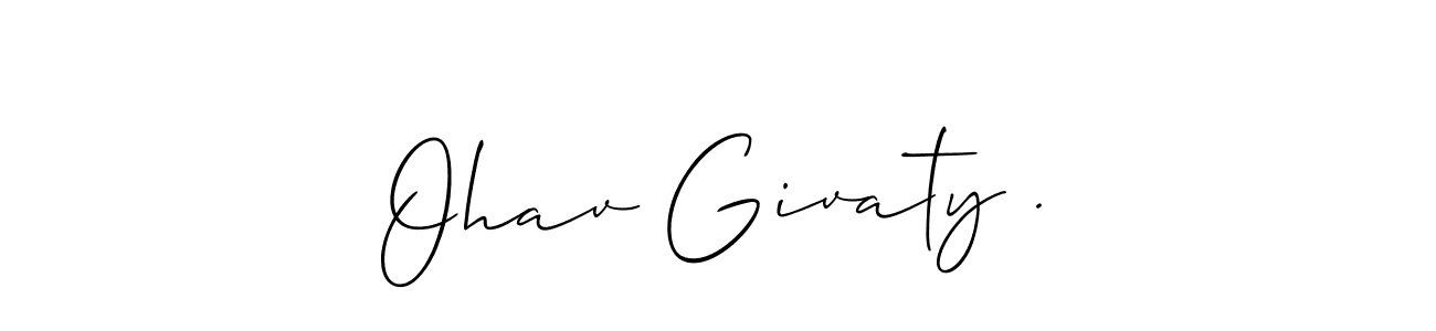 How to make Ohav Givaty . signature? Allison_Script is a professional autograph style. Create handwritten signature for Ohav Givaty . name. Ohav Givaty . signature style 2 images and pictures png