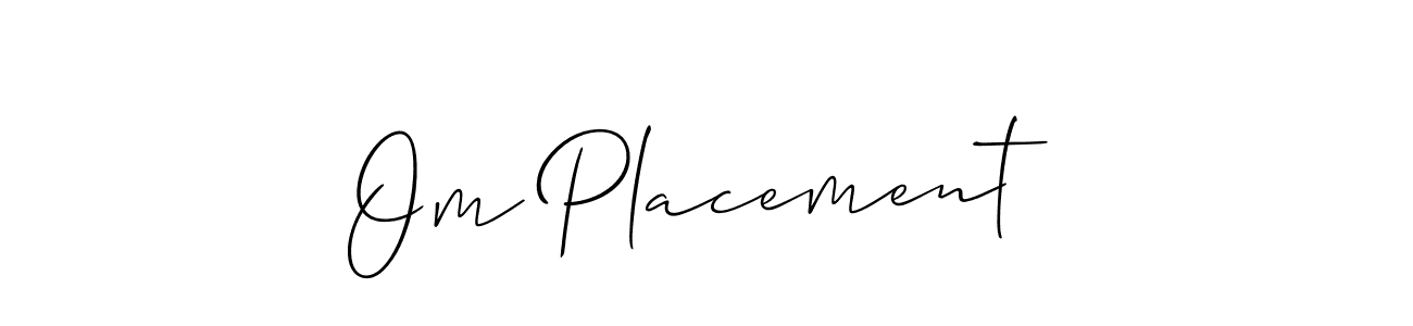 Make a beautiful signature design for name Om Placement . With this signature (Allison_Script) style, you can create a handwritten signature for free. Om Placement  signature style 2 images and pictures png
