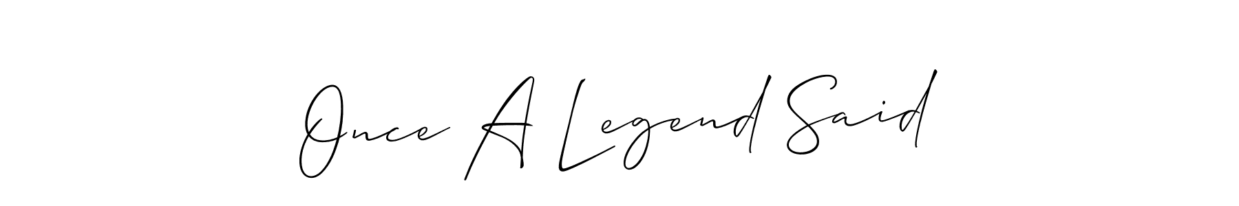 Once you've used our free online signature maker to create your best signature Allison_Script style, it's time to enjoy all of the benefits that Once A Legend Said name signing documents. Once A Legend Said signature style 2 images and pictures png