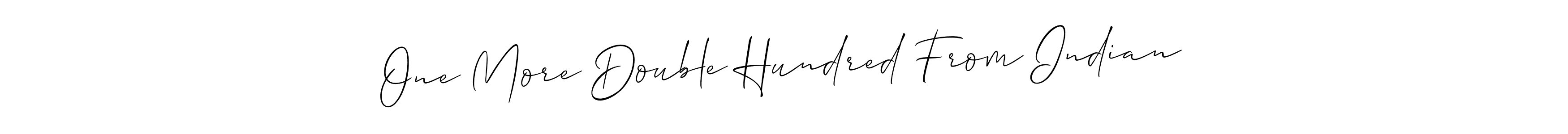 Make a beautiful signature design for name One More Double Hundred From Indian. Use this online signature maker to create a handwritten signature for free. One More Double Hundred From Indian signature style 2 images and pictures png