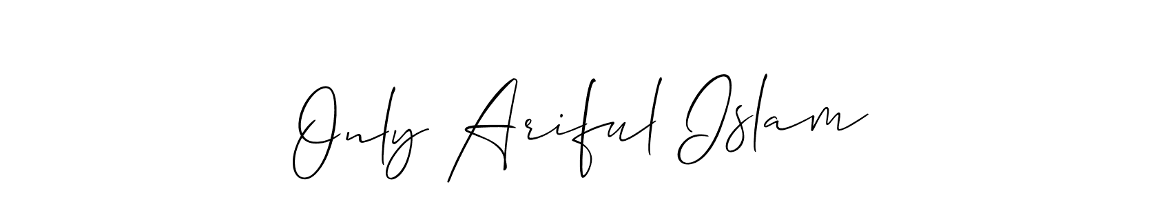 Design your own signature with our free online signature maker. With this signature software, you can create a handwritten (Allison_Script) signature for name Only Ariful Islam. Only Ariful Islam signature style 2 images and pictures png