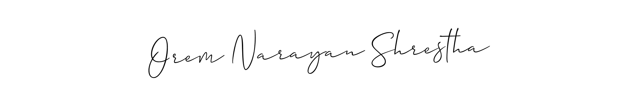 How to make Orem Narayan Shrestha signature? Allison_Script is a professional autograph style. Create handwritten signature for Orem Narayan Shrestha name. Orem Narayan Shrestha signature style 2 images and pictures png