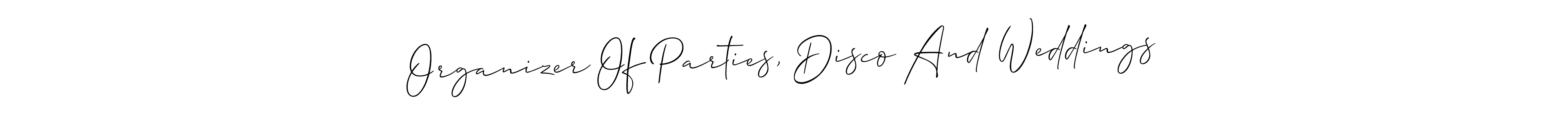 How to make Organizer Of Parties, Disco And Weddings signature? Allison_Script is a professional autograph style. Create handwritten signature for Organizer Of Parties, Disco And Weddings name. Organizer Of Parties, Disco And Weddings signature style 2 images and pictures png