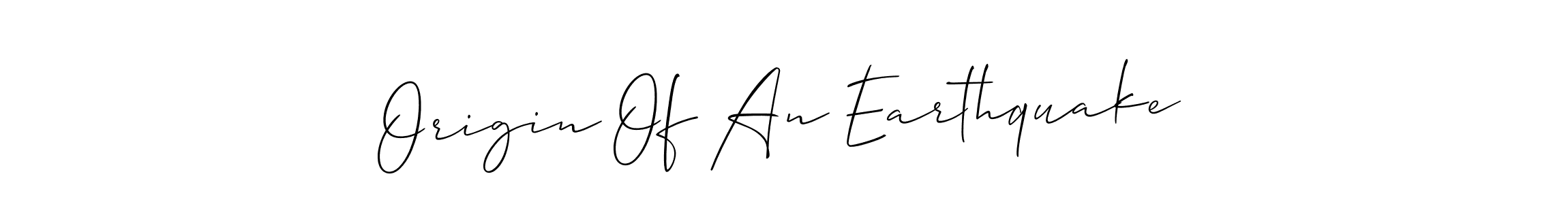 Also we have Origin Of An Earthquake name is the best signature style. Create professional handwritten signature collection using Allison_Script autograph style. Origin Of An Earthquake signature style 2 images and pictures png