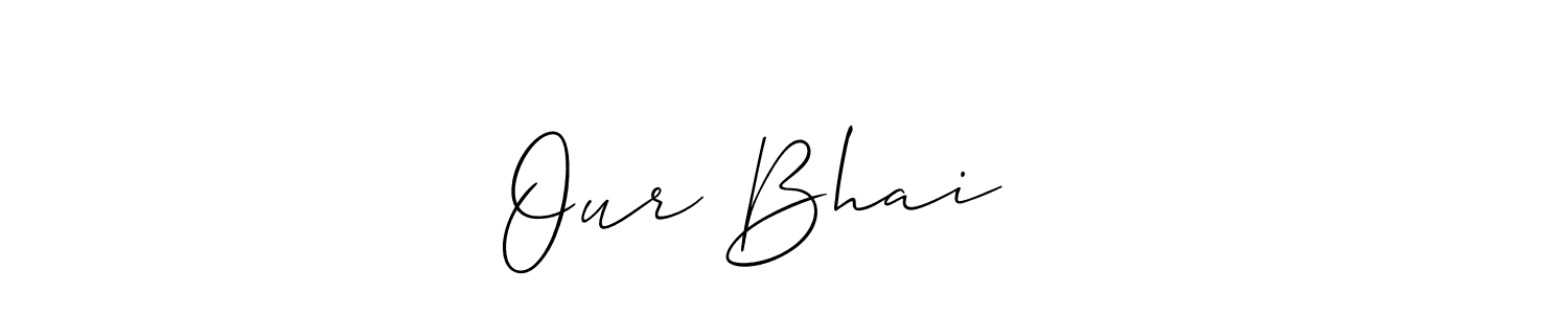 Design your own signature with our free online signature maker. With this signature software, you can create a handwritten (Allison_Script) signature for name Our Bhai ❤️. Our Bhai ❤️ signature style 2 images and pictures png