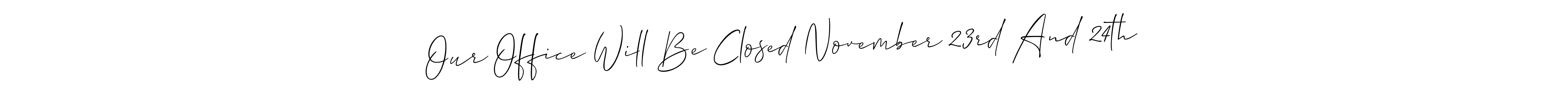 See photos of Our Office Will Be Closed November 23rd And 24th official signature by Spectra . Check more albums & portfolios. Read reviews & check more about Allison_Script font. Our Office Will Be Closed November 23rd And 24th signature style 2 images and pictures png