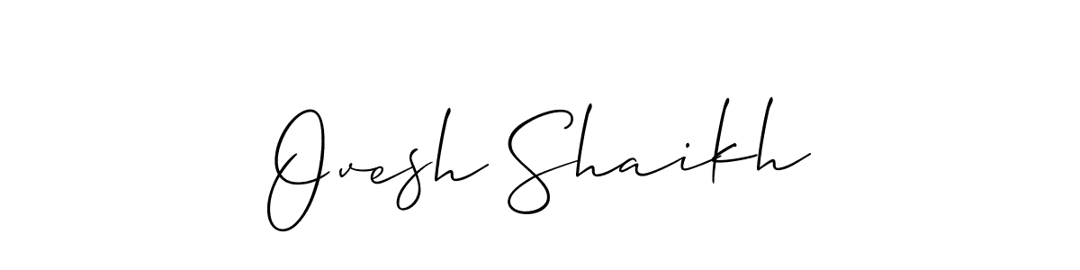 if you are searching for the best signature style for your name Ovesh Shaikh. so please give up your signature search. here we have designed multiple signature styles  using Allison_Script. Ovesh Shaikh signature style 2 images and pictures png