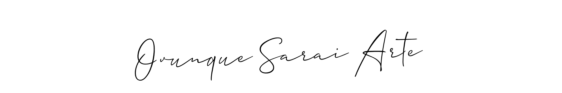 Once you've used our free online signature maker to create your best signature Allison_Script style, it's time to enjoy all of the benefits that Ovunque Sarai Arte name signing documents. Ovunque Sarai Arte signature style 2 images and pictures png
