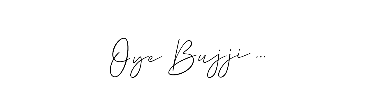 How to Draw Oye Bujji ... signature style? Allison_Script is a latest design signature styles for name Oye Bujji .... Oye Bujji ... signature style 2 images and pictures png