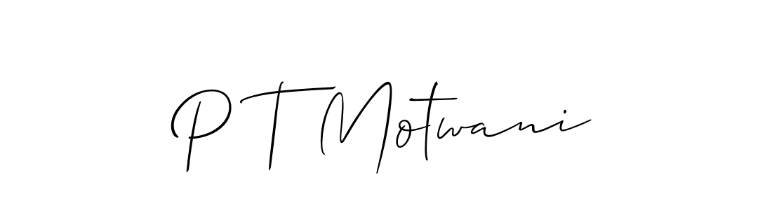 You should practise on your own different ways (Allison_Script) to write your name (P T Motwani) in signature. don't let someone else do it for you. P T Motwani signature style 2 images and pictures png
