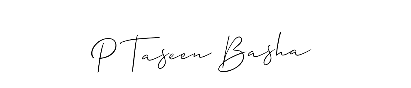 Design your own signature with our free online signature maker. With this signature software, you can create a handwritten (Allison_Script) signature for name P Taseen Basha. P Taseen Basha signature style 2 images and pictures png