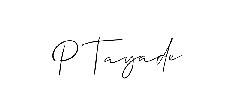 Design your own signature with our free online signature maker. With this signature software, you can create a handwritten (Allison_Script) signature for name P Tayade. P Tayade signature style 2 images and pictures png
