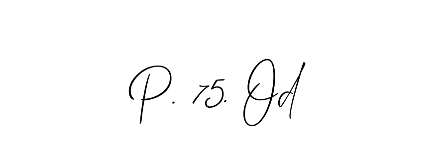 You can use this online signature creator to create a handwritten signature for the name P. 75. Od. This is the best online autograph maker. P. 75. Od signature style 2 images and pictures png