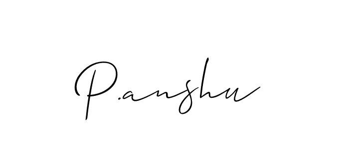 You should practise on your own different ways (Allison_Script) to write your name (P.anshu) in signature. don't let someone else do it for you. P.anshu signature style 2 images and pictures png