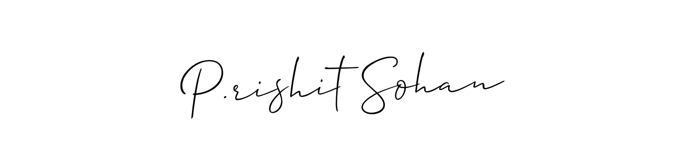 It looks lik you need a new signature style for name P.rishit Sohan. Design unique handwritten (Allison_Script) signature with our free signature maker in just a few clicks. P.rishit Sohan signature style 2 images and pictures png