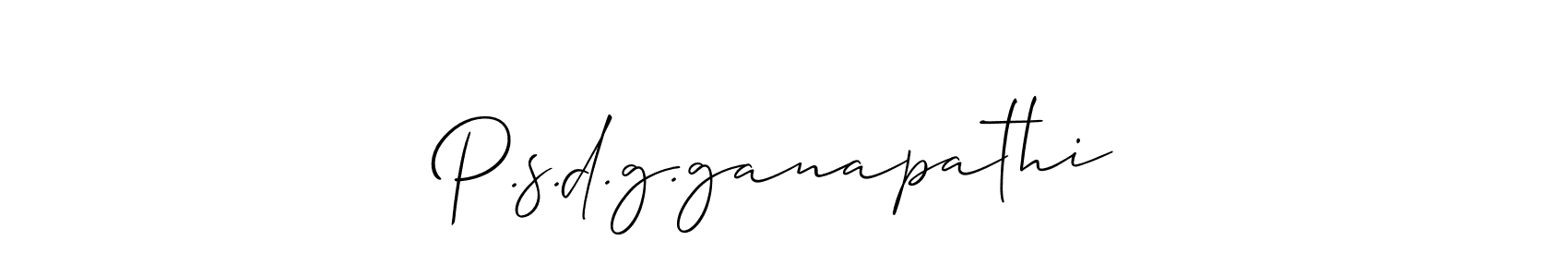 Also we have P.s.d.g.ganapathi name is the best signature style. Create professional handwritten signature collection using Allison_Script autograph style. P.s.d.g.ganapathi signature style 2 images and pictures png