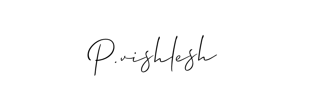 You should practise on your own different ways (Allison_Script) to write your name (P.vishlesh) in signature. don't let someone else do it for you. P.vishlesh signature style 2 images and pictures png