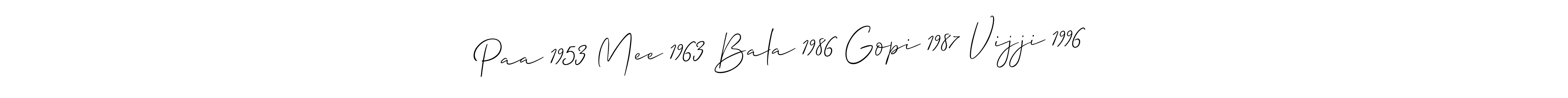 It looks lik you need a new signature style for name Paa 1953 Mee 1963 Bala 1986 Gopi 1987 Vijji 1996. Design unique handwritten (Allison_Script) signature with our free signature maker in just a few clicks. Paa 1953 Mee 1963 Bala 1986 Gopi 1987 Vijji 1996 signature style 2 images and pictures png