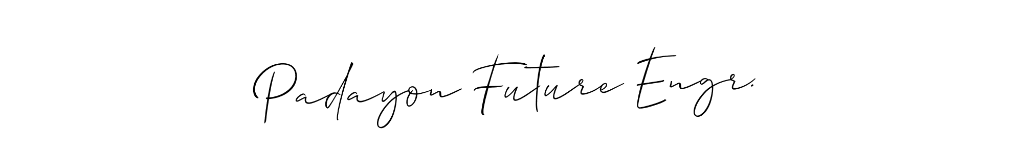 You should practise on your own different ways (Allison_Script) to write your name (Padayon Future Engr.) in signature. don't let someone else do it for you. Padayon Future Engr. signature style 2 images and pictures png