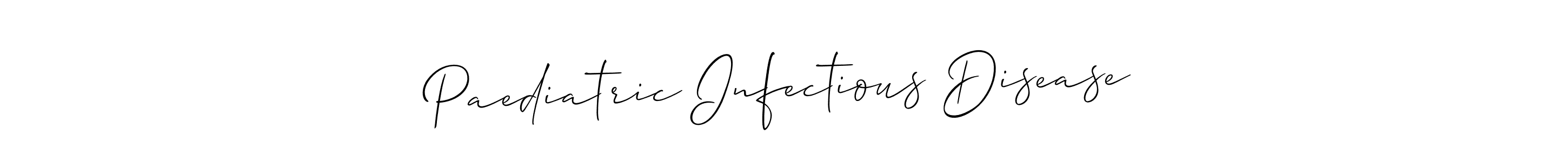 Design your own signature with our free online signature maker. With this signature software, you can create a handwritten (Allison_Script) signature for name Paediatric Infectious Disease. Paediatric Infectious Disease signature style 2 images and pictures png