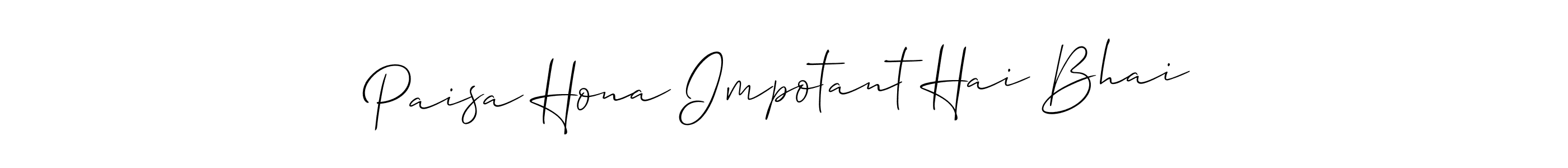 Use a signature maker to create a handwritten signature online. With this signature software, you can design (Allison_Script) your own signature for name Paisa Hona Impotant Hai Bhai. Paisa Hona Impotant Hai Bhai signature style 2 images and pictures png