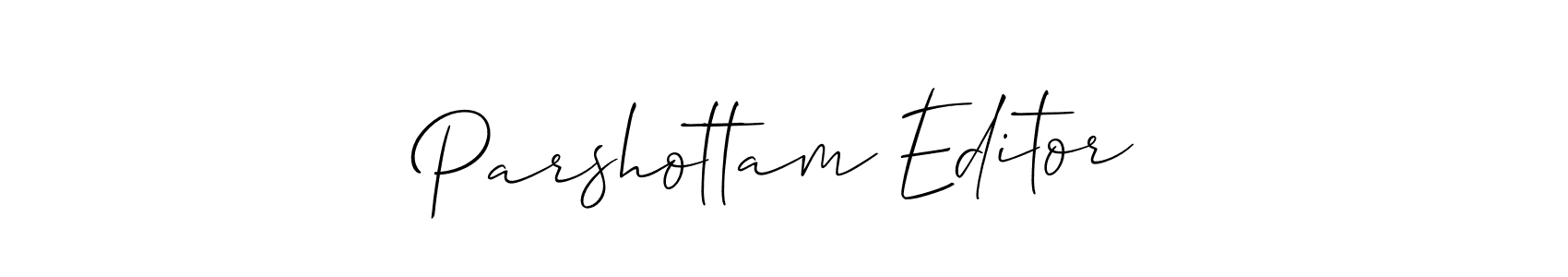 Design your own signature with our free online signature maker. With this signature software, you can create a handwritten (Allison_Script) signature for name Parshottam Editor. Parshottam Editor signature style 2 images and pictures png