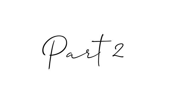 The best way (Allison_Script) to make a short signature is to pick only two or three words in your name. The name Part 2 include a total of six letters. For converting this name. Part 2 signature style 2 images and pictures png