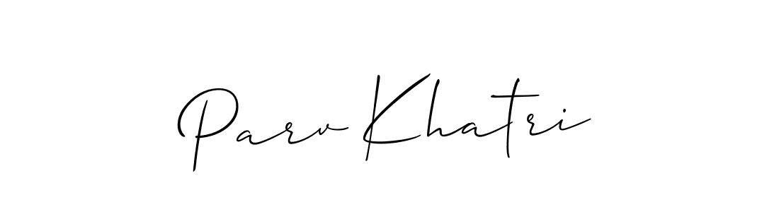 You should practise on your own different ways (Allison_Script) to write your name (Parv Khatri) in signature. don't let someone else do it for you. Parv Khatri signature style 2 images and pictures png