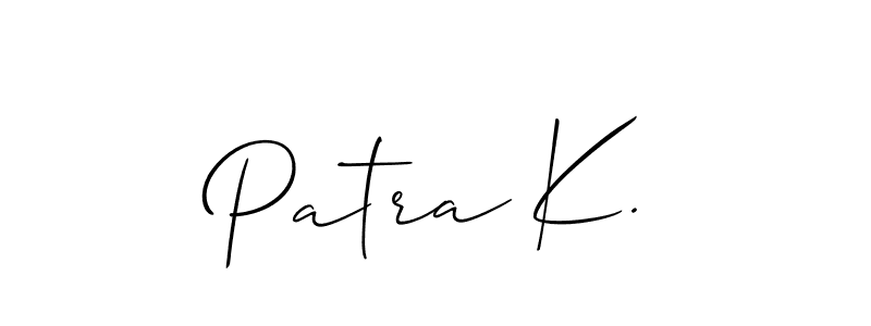 It looks lik you need a new signature style for name Patra K.. Design unique handwritten (Allison_Script) signature with our free signature maker in just a few clicks. Patra K. signature style 2 images and pictures png